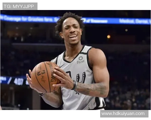 德马尔德罗赞的篮球之路与个人成长故事分析